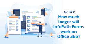 BlogInfoPathO365_800x400 How Much Longer Will InfoPath Forms Work On Office 365?